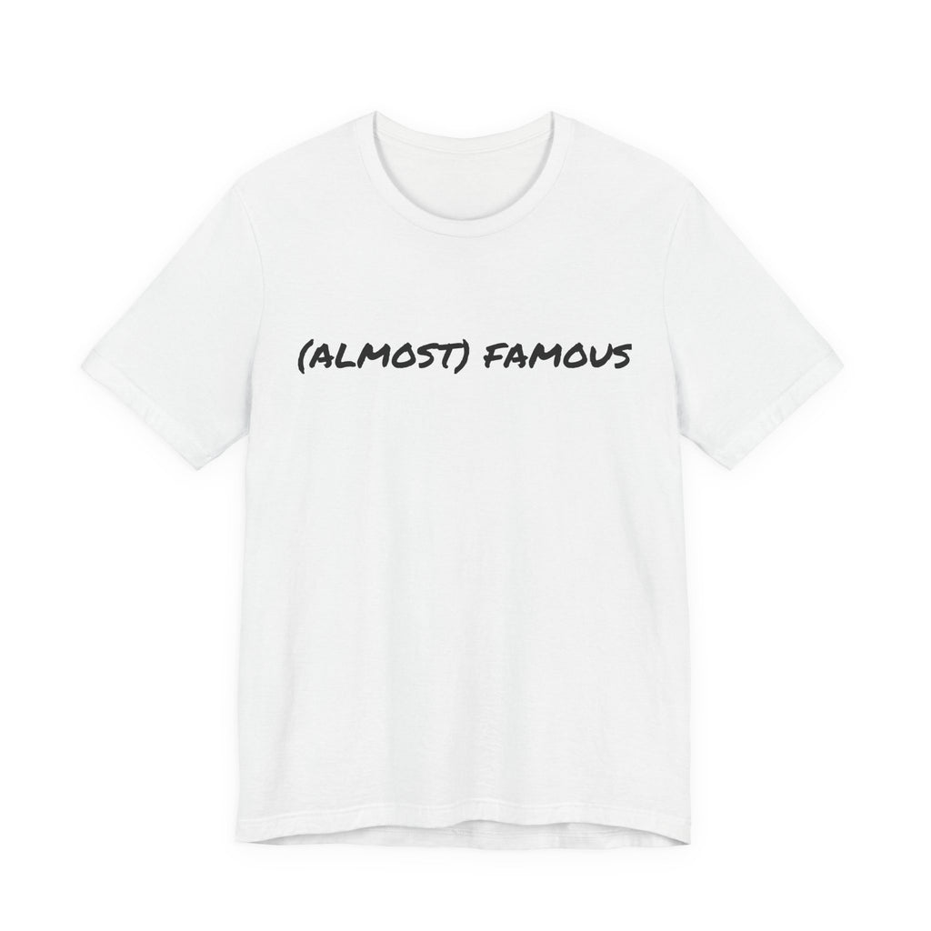 (Almost) Famous - TShirt