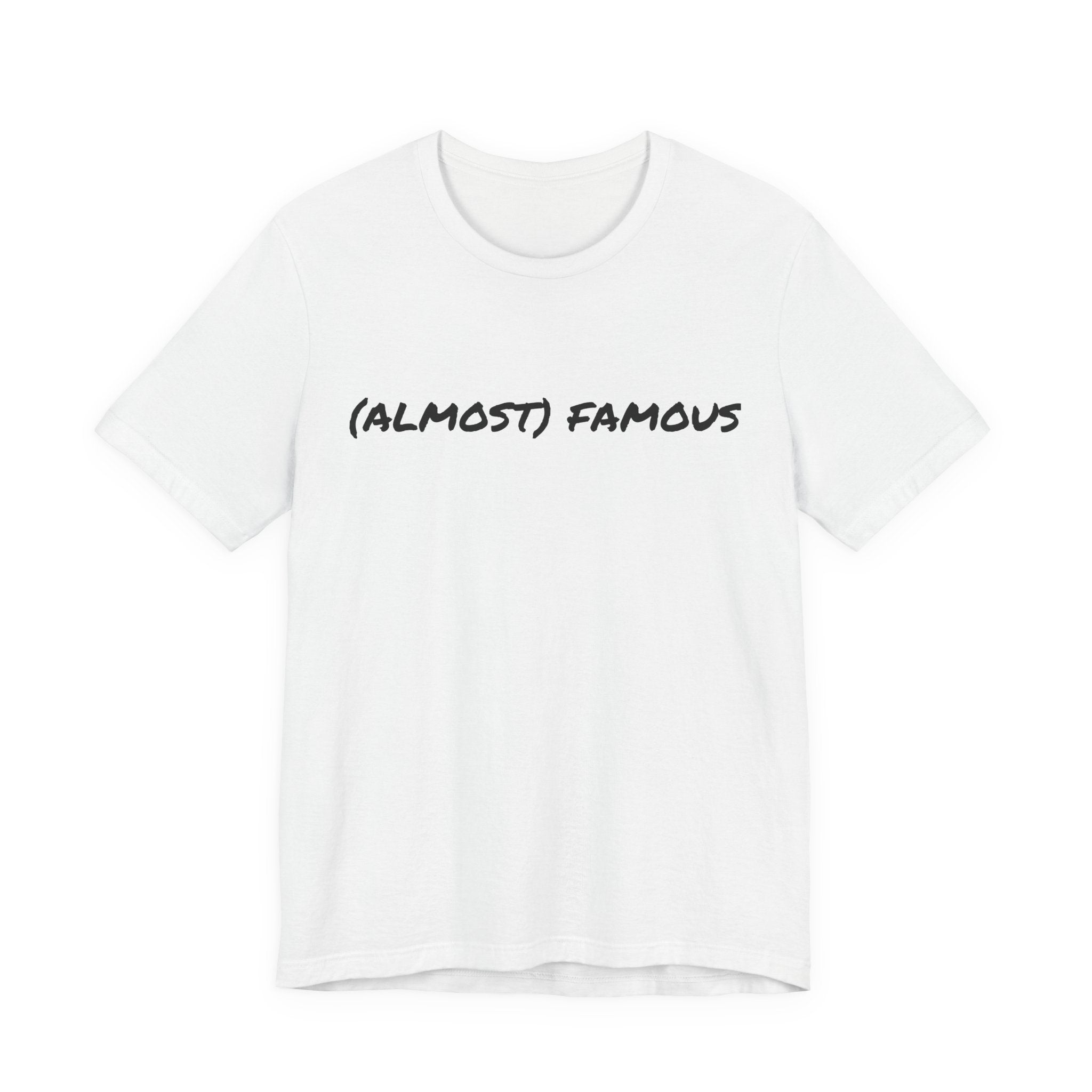 (Almost) Famous - TShirt