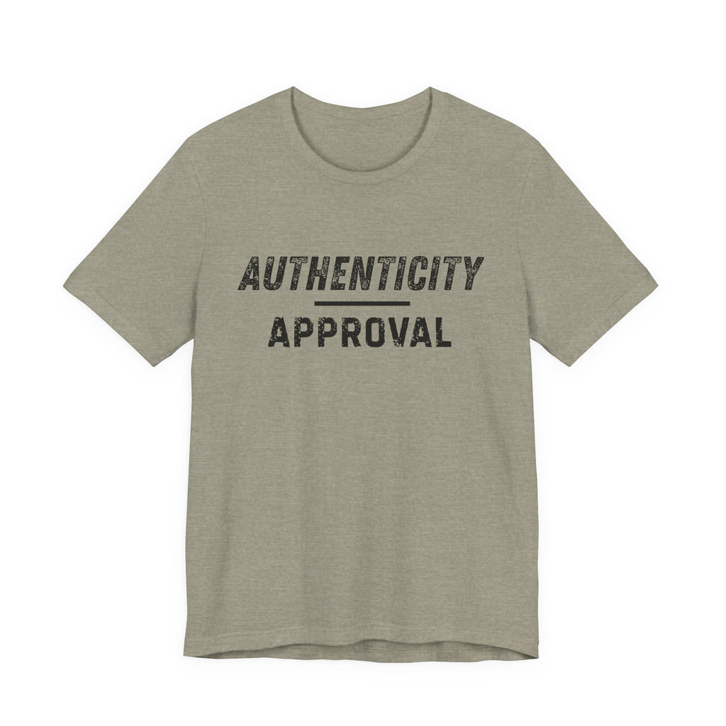 "Authenticity Over Approval" T-Shirt