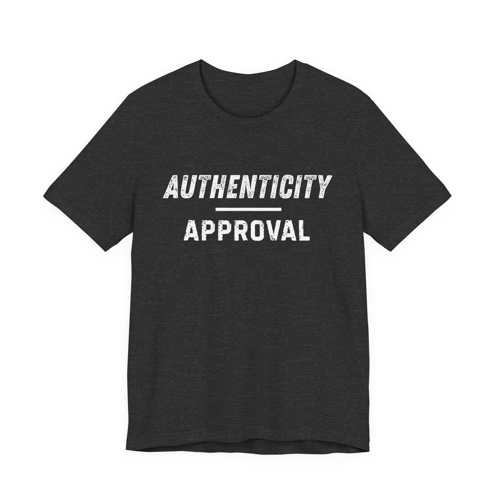 "Authenticity Over Approval" T-Shirt