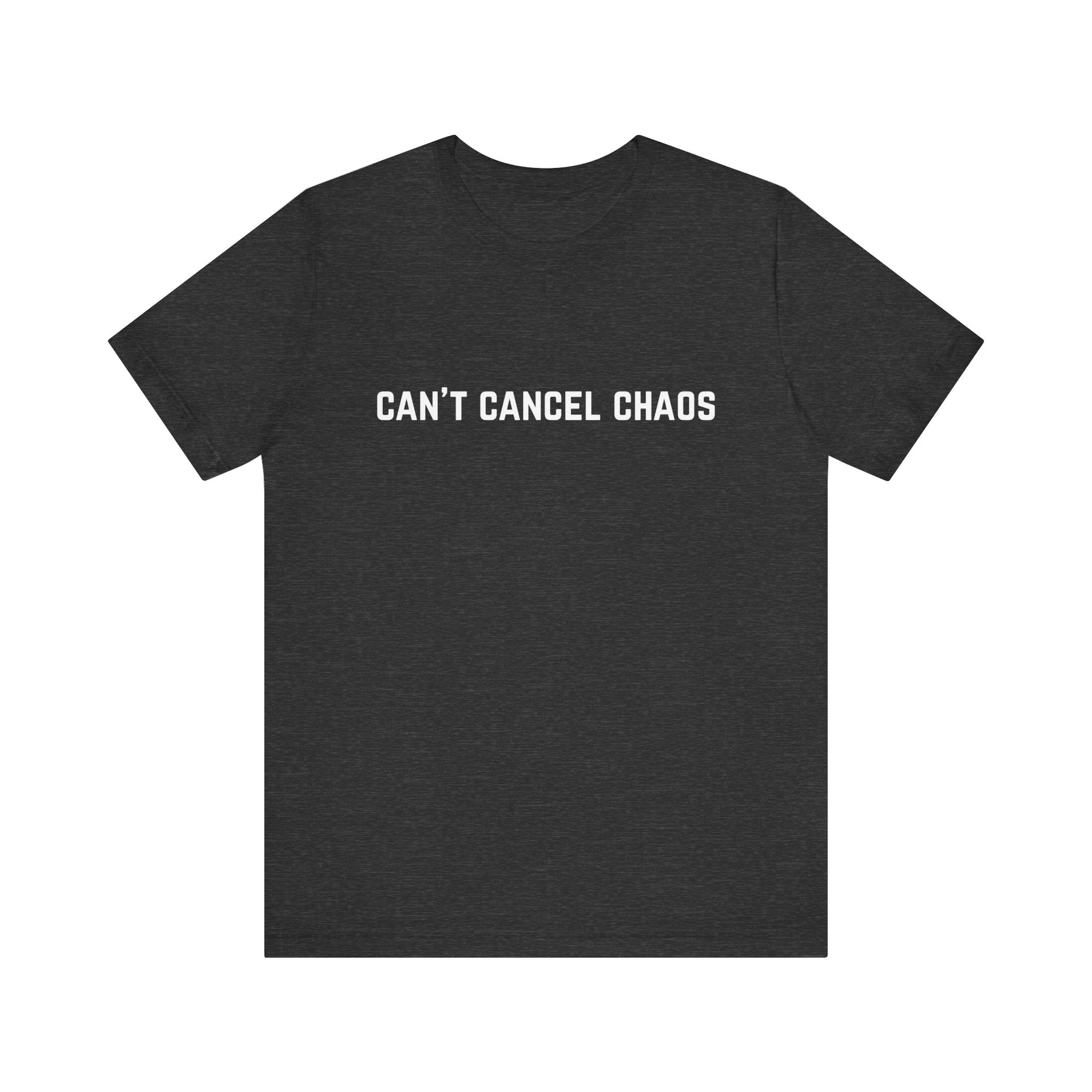 "Can't Cancel Chaos" T-Shirt