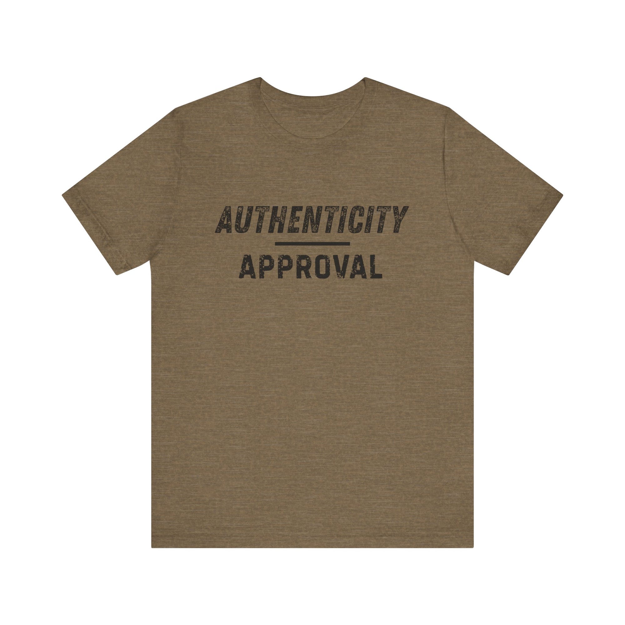 "Authenticity Over Approval" T-Shirt