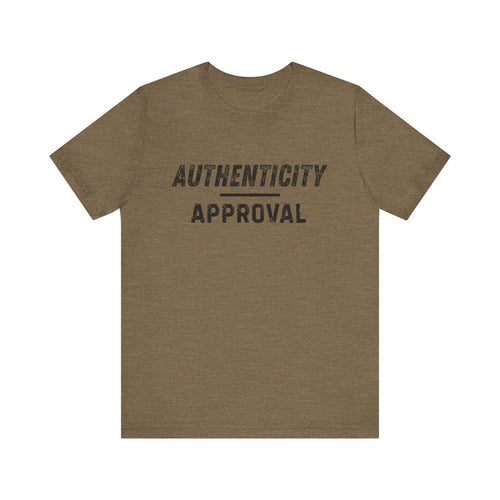 "Authenticity Over Approval" T-Shirt