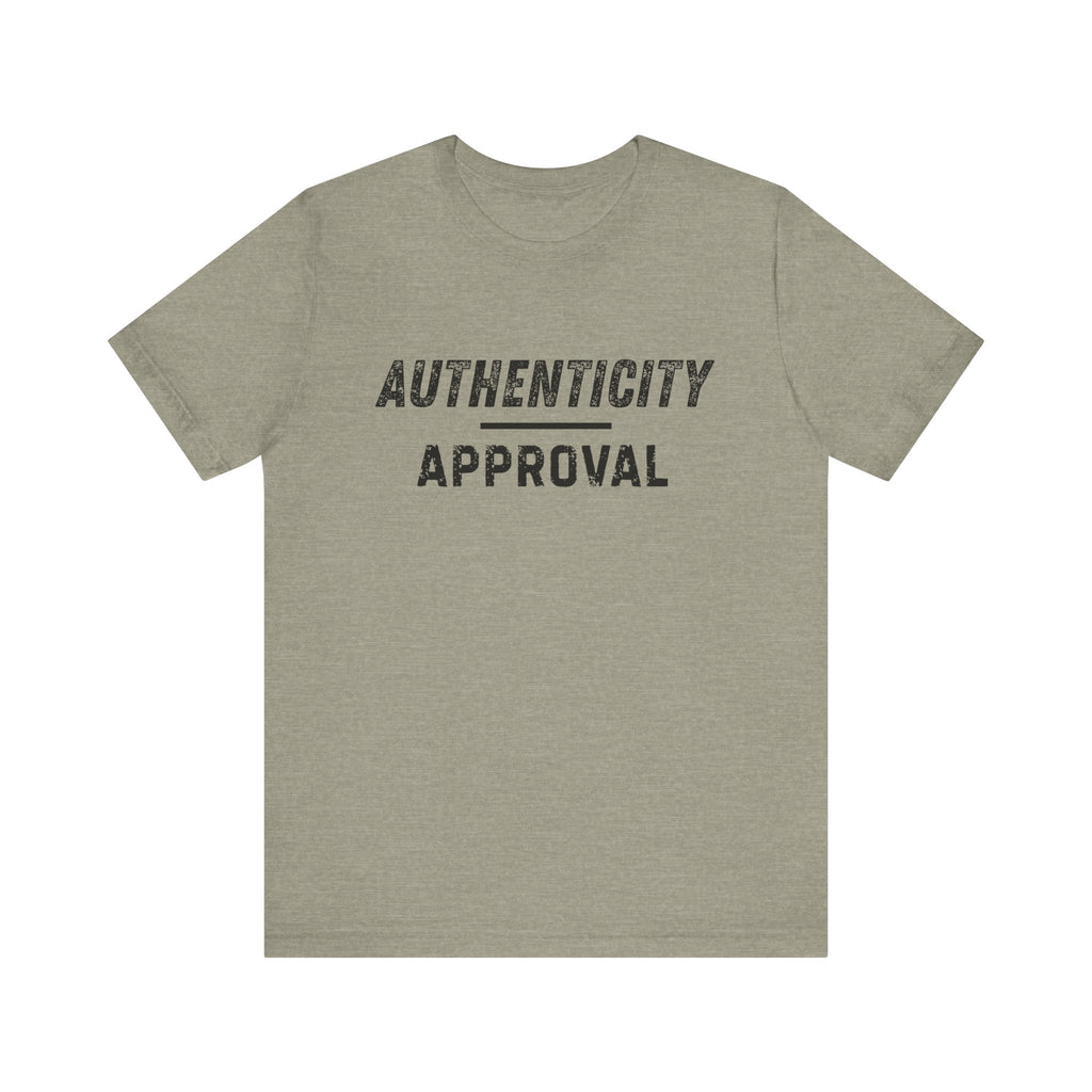 "Authenticity Over Approval" T-Shirt