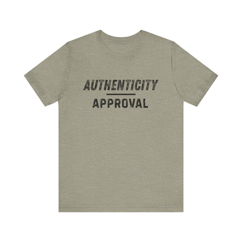 "Authenticity Over Approval" T-Shirt