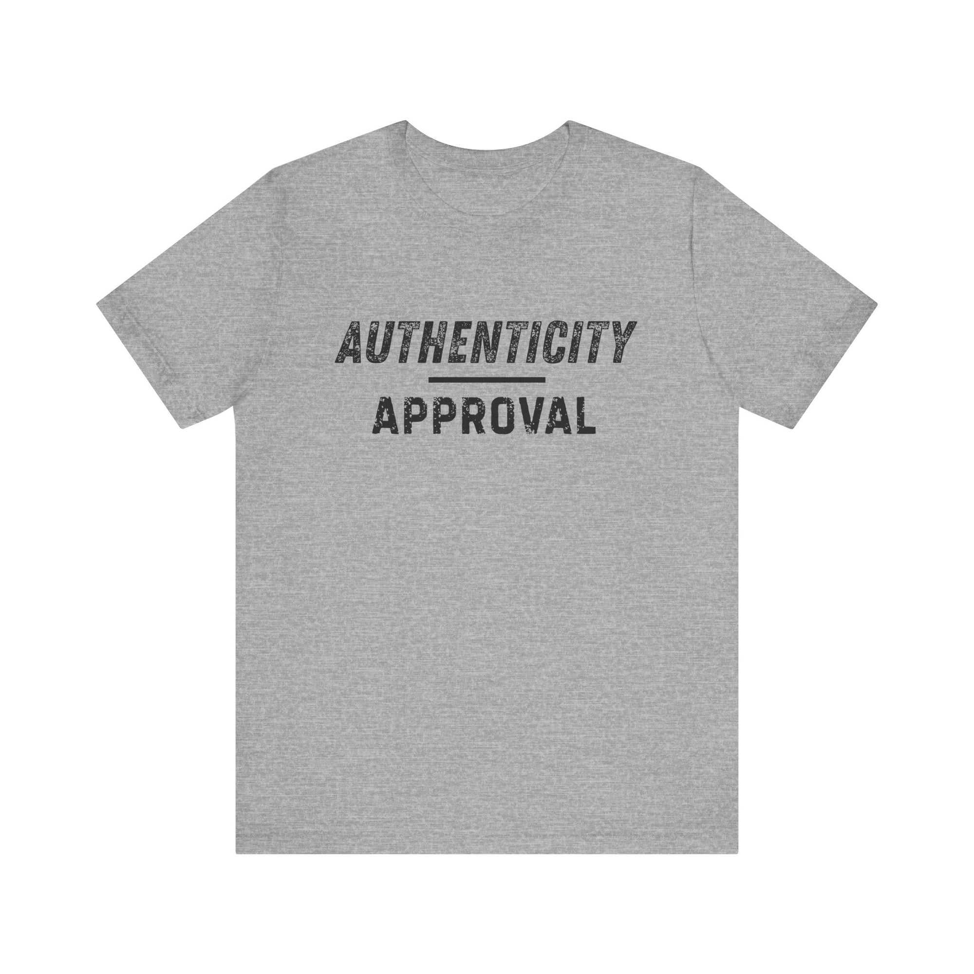 "Authenticity Over Approval" T-Shirt