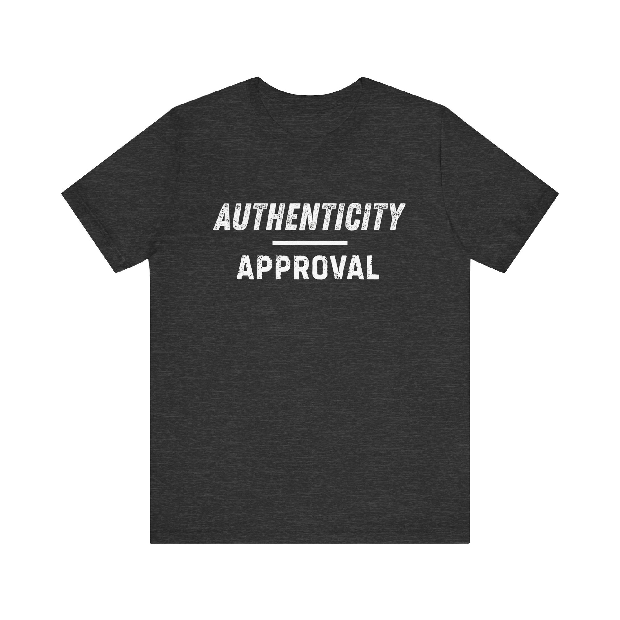 "Authenticity Over Approval" T-Shirt