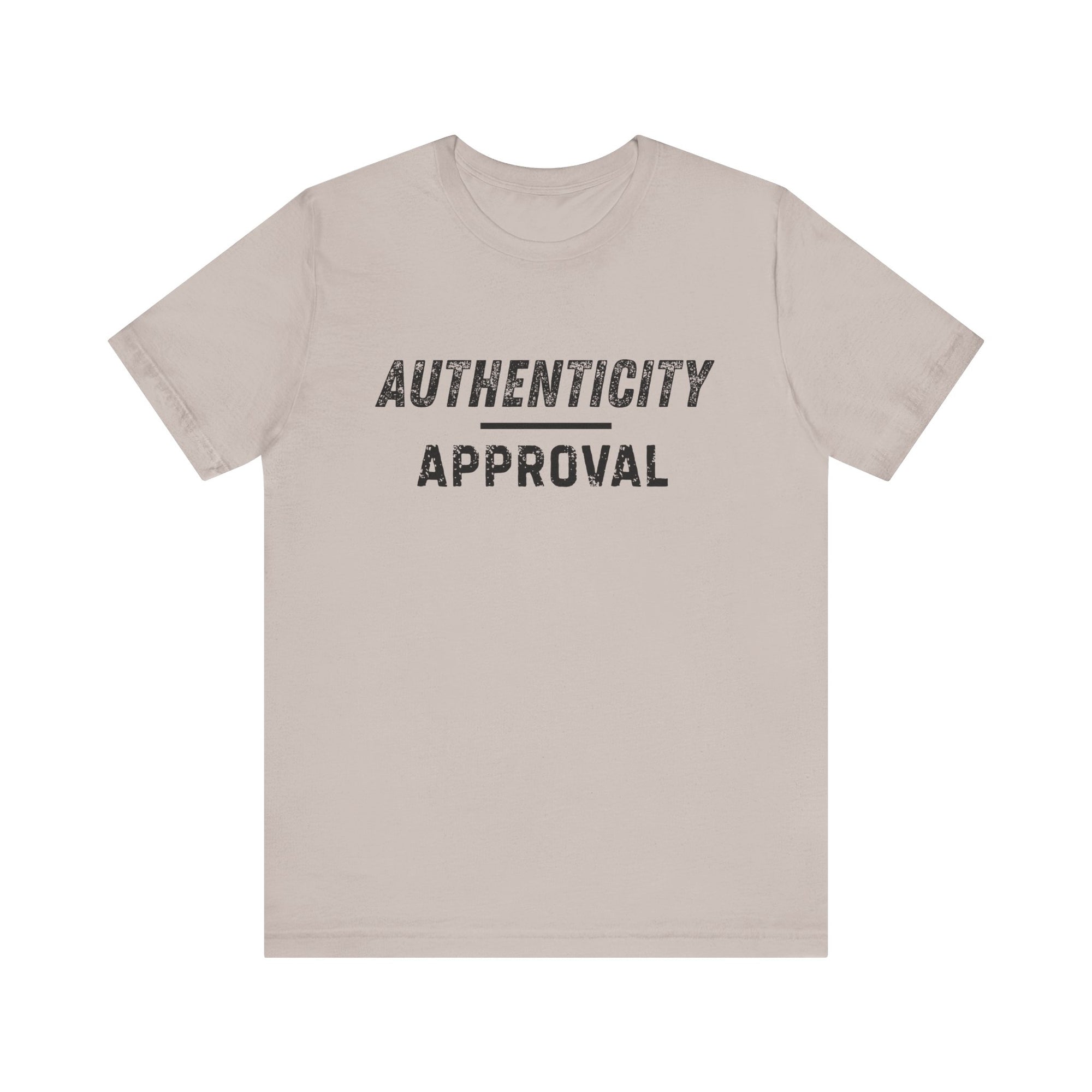 "Authenticity Over Approval" T-Shirt
