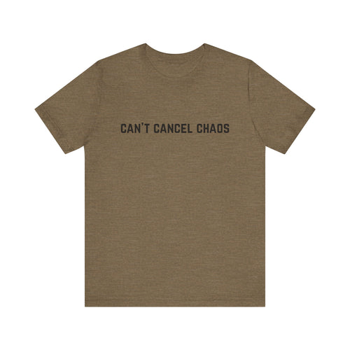 "Can't Cancel Chaos" T-Shirt