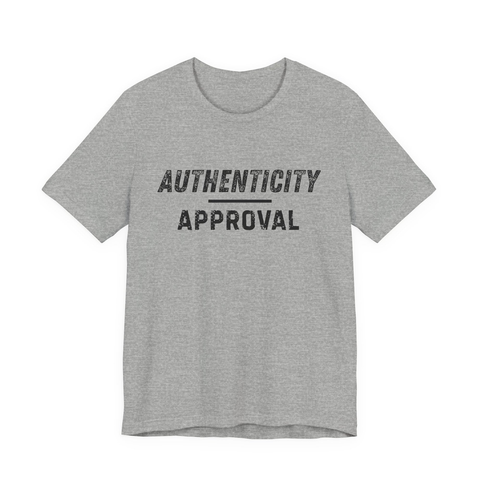 "Authenticity Over Approval" T-Shirt