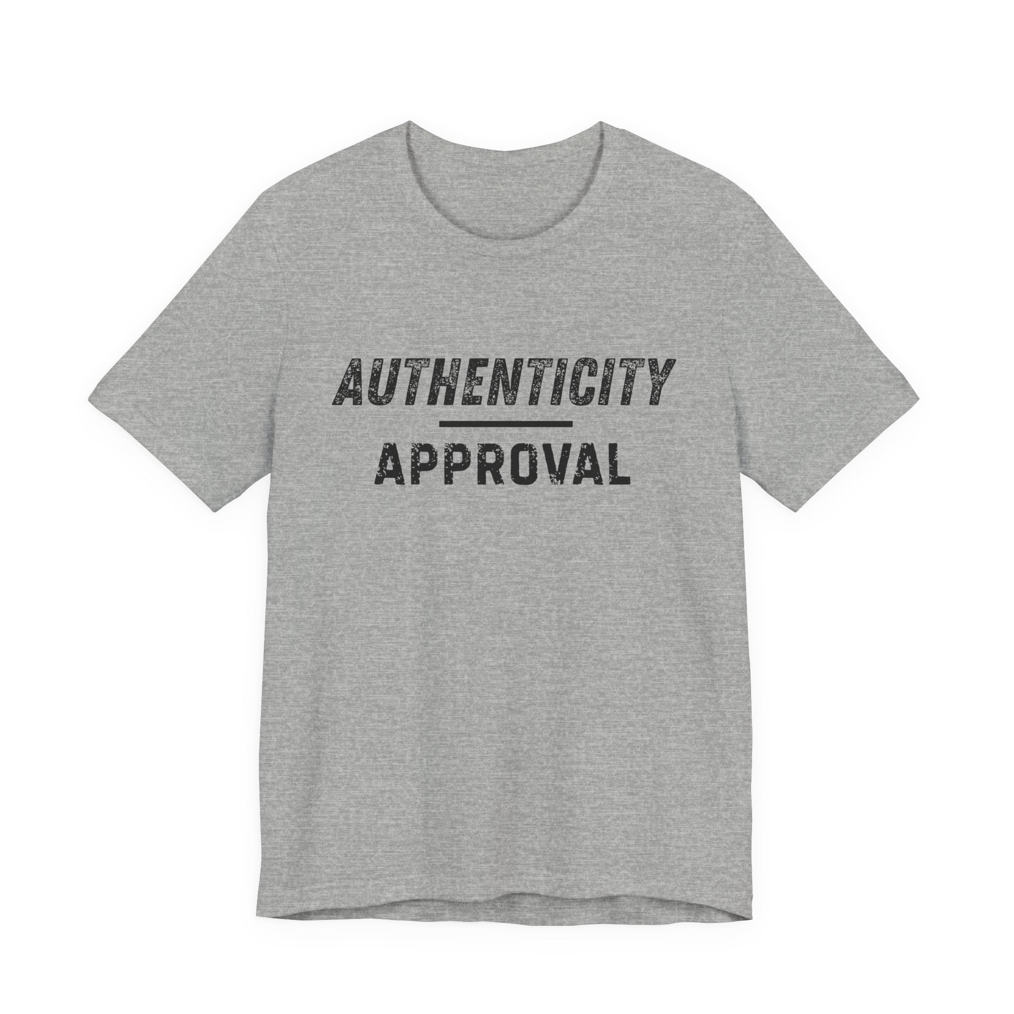"Authenticity Over Approval" T-Shirt